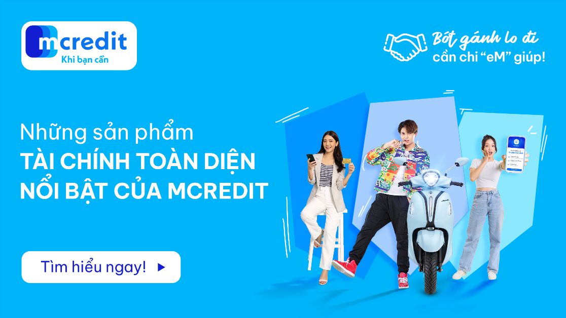Những Sản Phẩm Tài Chính Toàn Diện Nổi Bật Của Mcredit